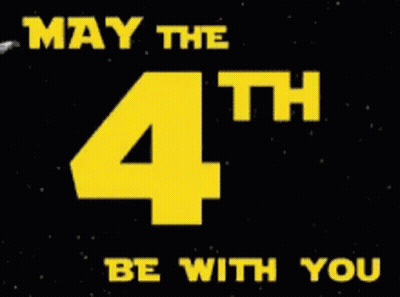 May the 4th Be With You