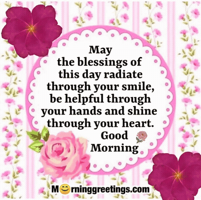 May The Blessings Of This Day Radiate Through Your Smile Be Helpful Through Your Hands And Shine Through Your Heart . Go GIF