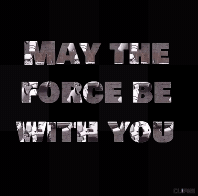 May The Force Be With You GIF