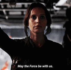  May The Force Be With You Jyn Erso GIF