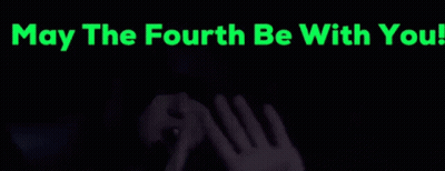 May The Fourth Be With You GIF