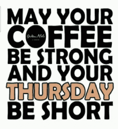 May Your Coffee Be Strong And Your Thursday Be Short GIF