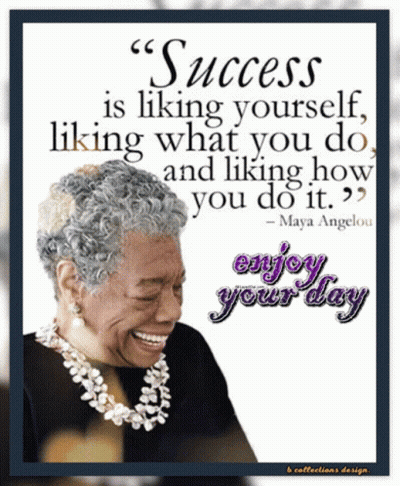 Maya Angelou Success Liking Yourself GIF