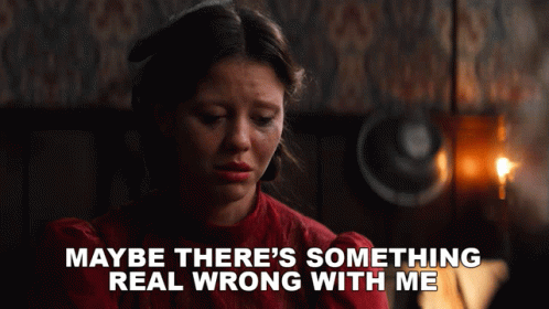 Maybe There 'S Something Real Wrong With Me Written On A Screen GIF