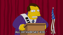 Mayor Quimby All In Favor Say Aye GIF