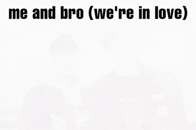 Me And Bro (We're In Love) Boys Standing Together GIF