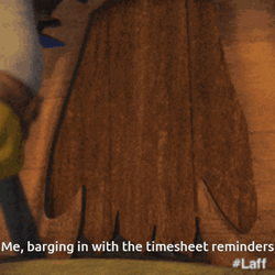 Me Barging In With The Timecard Reminder GIF