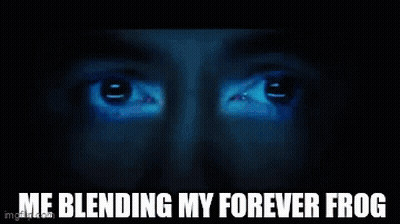 Me Blending My Forever Frog GIF