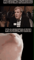 Me Getting Rickrolled Two Seconds Later GIF