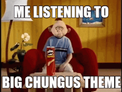 Me Listening To Big Chungus Theme GIF