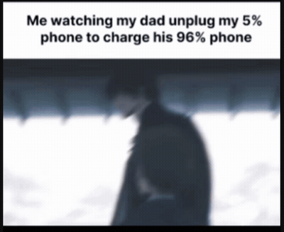 Me Watching My Dad Unplug My 5% Phone To Charge His 6% Phone GIF