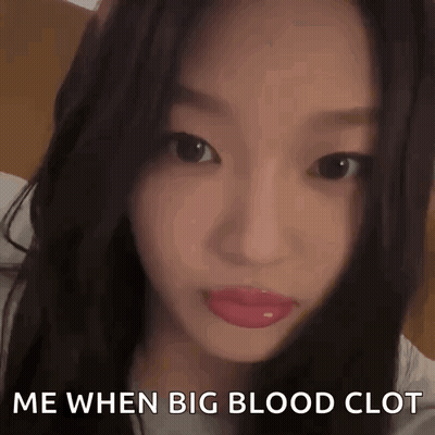 Me When Big Blood Clot GIF