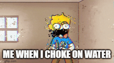 Me When I Choke On Water GIF
