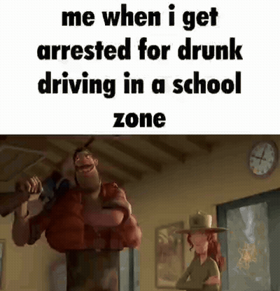 Me When I Get Arrested For Drunk Driving In A School Zone Cartoon GIF