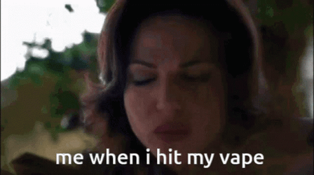 Me When I Hit My Vape GIF