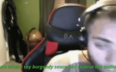Me When I Say Burgundy Sauce Reverse Audio GIF