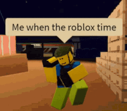 Me When Roblox Time