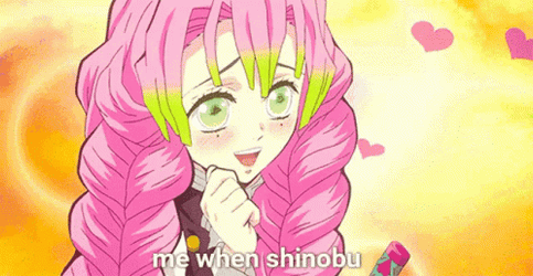 Me When Shinobu MItsuri Kanjori GIF