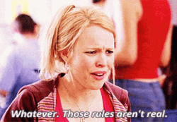 Mean Girls Regina George Rules Aren't Real GIF