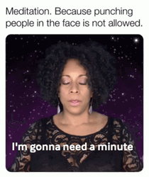 Meditation Than Punching Someone Meme GIF