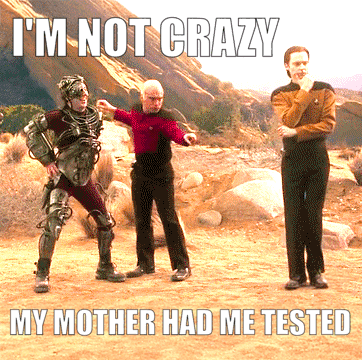 Meme Saying I'm Not Crazy My Mother Had Me Tested GIF