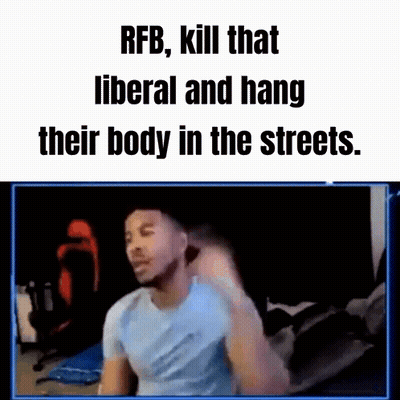 Meme Saying RFB Kill That Liberal And Hang Their Body In The Streets With Man GIF