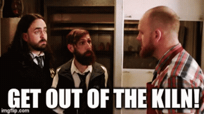 Men Saying Get Out Of The Kiln GIF