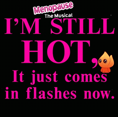 Menopause The Musical I'm Still Hot Poster GIF