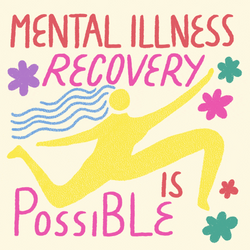 Mental Health Illness Recovery Is Possible GIF