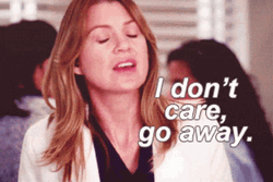 Meredith Grey I Don't Care Go Away GIF