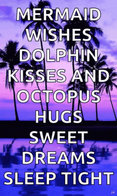 Mermaid Wishes Dolphin Kisses Octopus Hugs Sweet Dreams Sleep Tight Poster GIF
