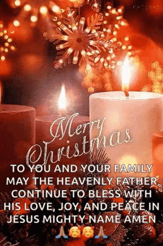 Merry Christmas To You And Your Family May The Heavenly Father Continue To Bless With His Love , Joy , And Peace GIF