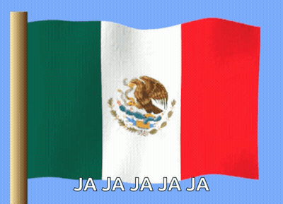 Mexican Flag Waving With Ja Ja Ja Ja Ja GIF