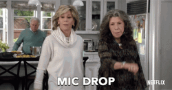 Mic Drop Grace And Frankie
