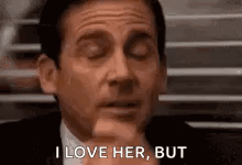 Michael Scott From The Office Is Saying `` I Love Her But '' . GIF