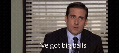 Michael Scott Says I've Got Big Balls GIF
