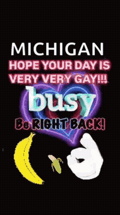 Michigan Sign Hope Your Day Is Very Busy Be Right Back GIF