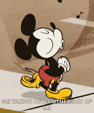 Mickey Mouse Walking Down Sidewalk Me Taking On Another Day Of B.S GIF