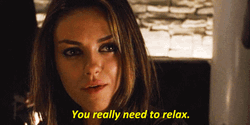 Mila Kunis You Need To Relax Dialogue GIF