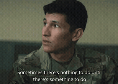 Military Man Nothing To Do Until Something GIF