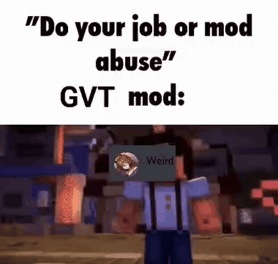Minecraft Character Holding Sign Saying Do Your Job Or Mod Abuse GVT Mod GIF