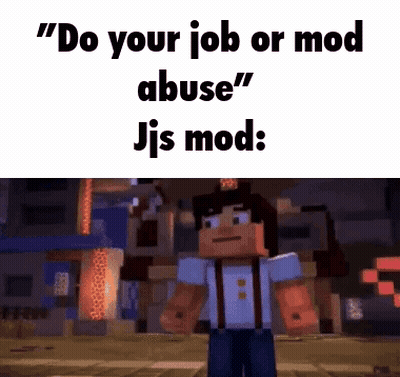 Minecraft Character In Front Of City Saying Do Your Job Or Mod Abuse GIF