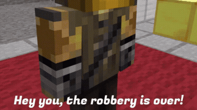 Minecraft Character Saying Hey You The Robbery Is Over GIF