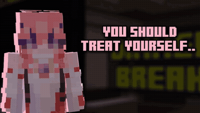 Minecraft Character Saying You Should Treat Yourself GIF