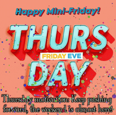 Mini-Friday Thursday Keep Pushing Forward GIF