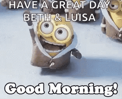 Minion Have A Great Day Beth & Luisa Good Morning GIF