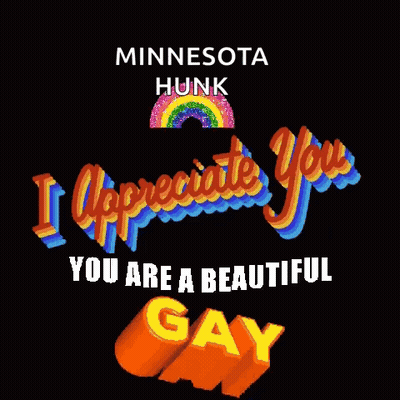 Minnesota Hunk I Appreciate You You Are A Beautiful Gay Poster GIF