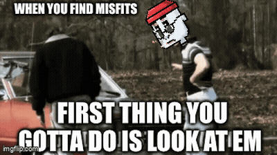 Misfits First Thing Look At Em Meme GIF