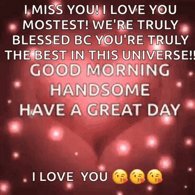 Miss You Mostest Good Morning Handsome GIF