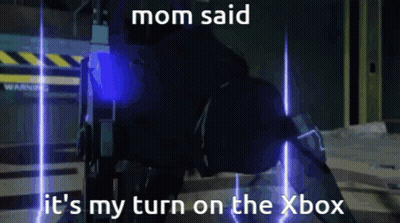 Mom Said It's My Turn On The Xbox Meme GIF